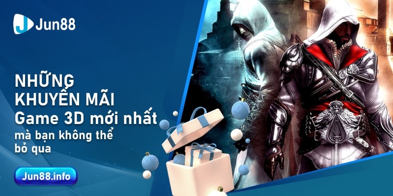 Những khuyến mãi Game 3D mới nhất mà bạn không thể bỏ qua