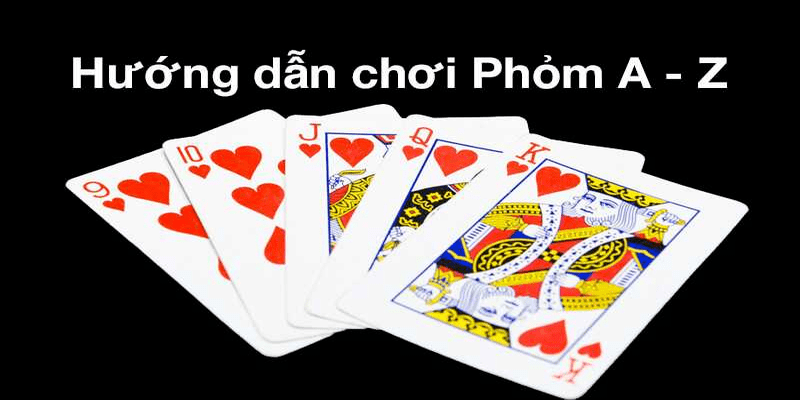 Hướng dẫn chơi phỏm cùng cao thủ chuyên nghiệp