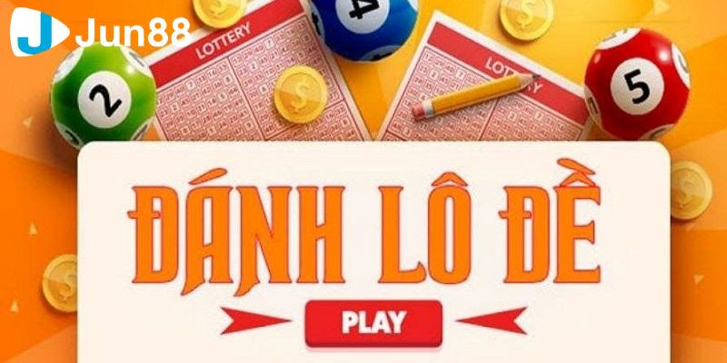 Cách đánh lô đề dễ trúng tại casino JUN88