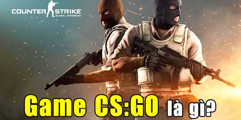 Khái niệm về game CSGO