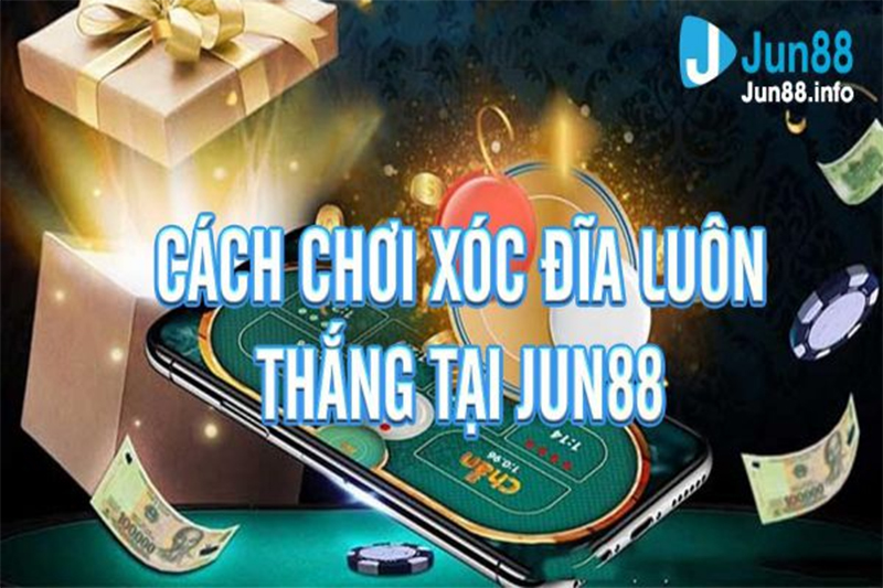 Tìm hiểu về cách chơi xóc đĩa Jun88 chuyên nghiệp