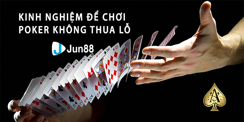 Kinh nghiệm chơi Poker Online Jun88 thắng lớn